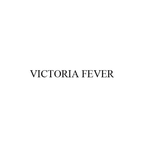 VICTORIA FEVER