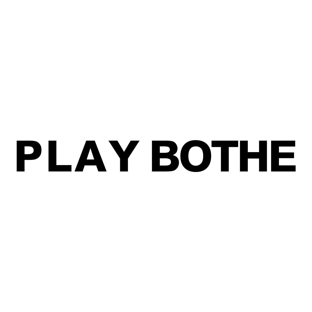 PLAY BOTHE