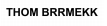 THOM BRRMEKK