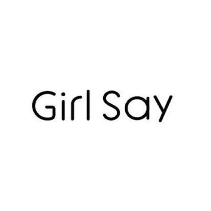 GIRL SAY