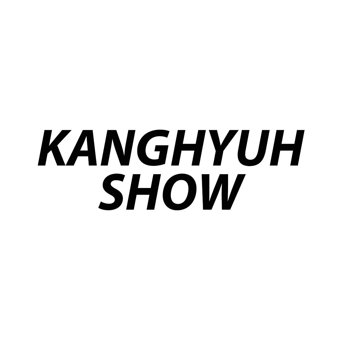 KANGHYUH SHOW