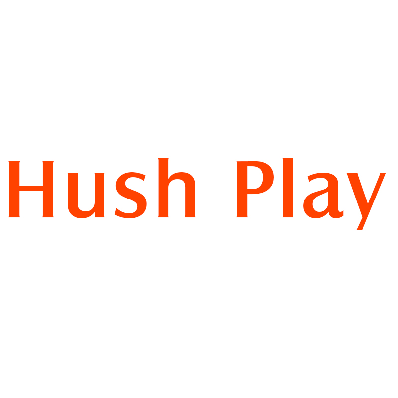 HUSH PLAY