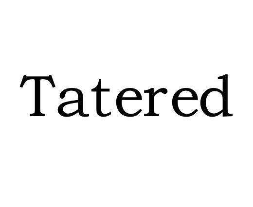 TATERED