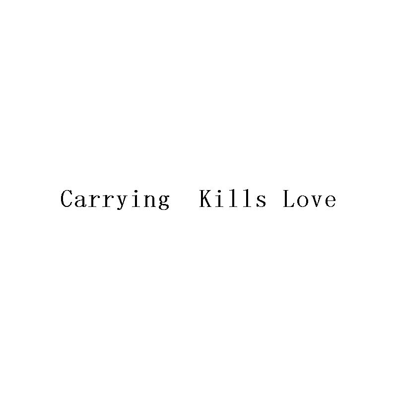 Carrying  Kills Love