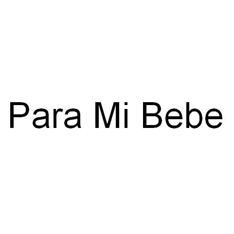 PARA MI BEBE