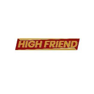 HIGH FRIEND