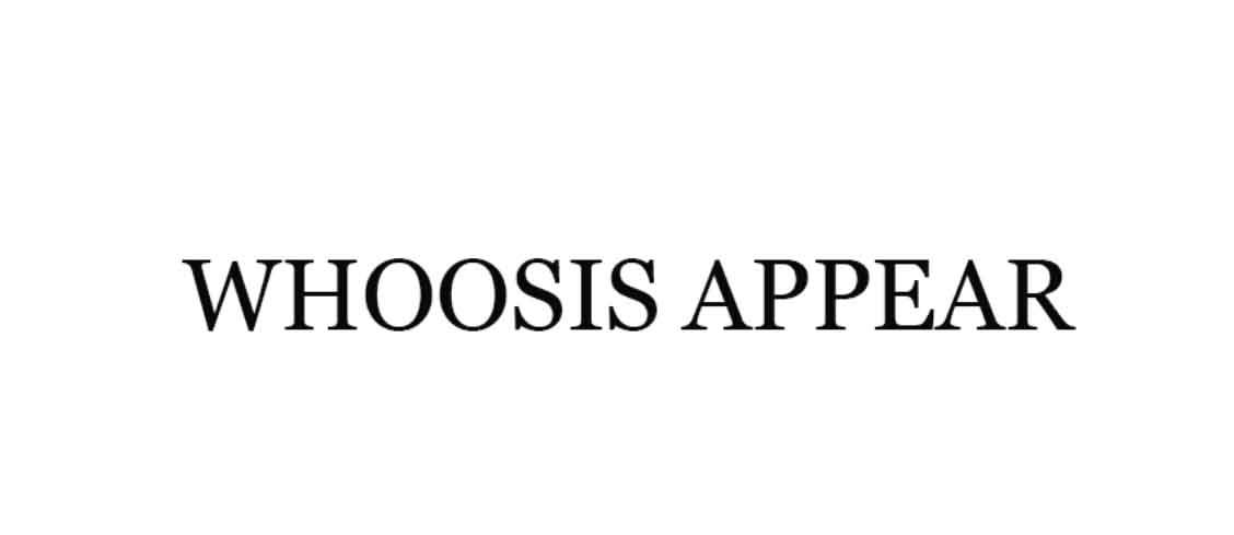 WHOOSIS APPEAR