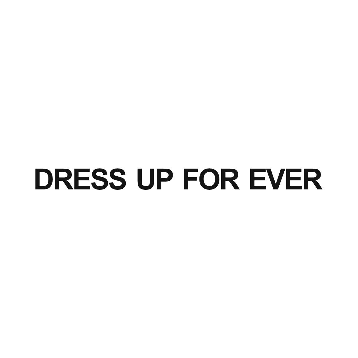 DRESS UP FOR EVER