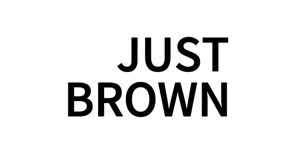 JUST BROWN