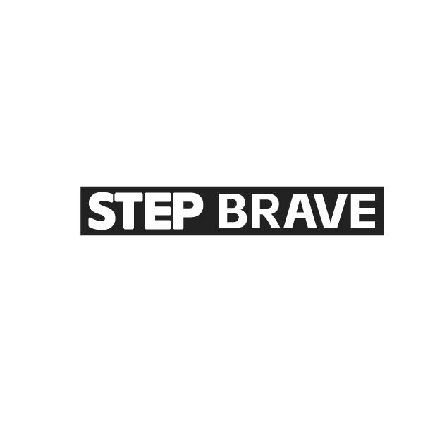 STEP BRAVE