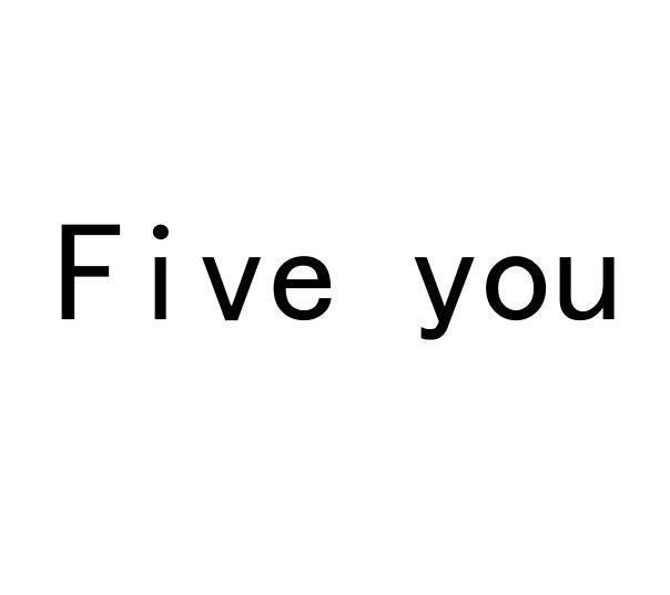 Five you